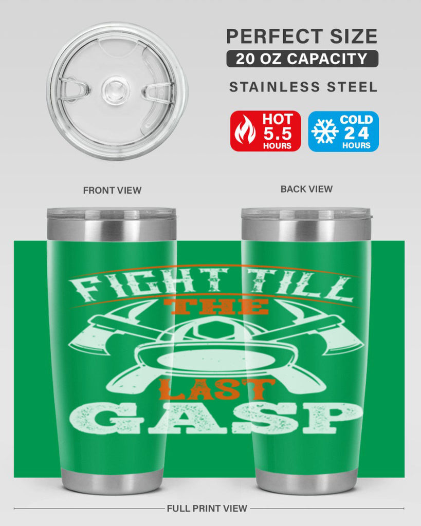 Fight till the last gasp Style 84#- fire fighter- tumbler