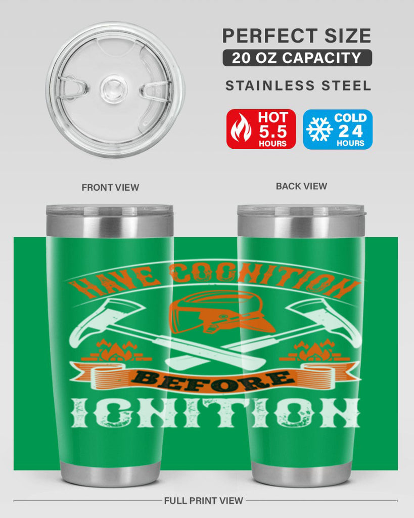 Have cognition before ignition Style 67#- fire fighter- tumbler