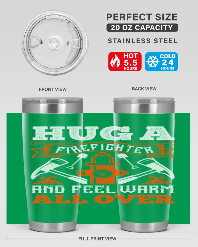 Hug a firefighter and feel warm all over Style 64#- fire fighter- tumbler