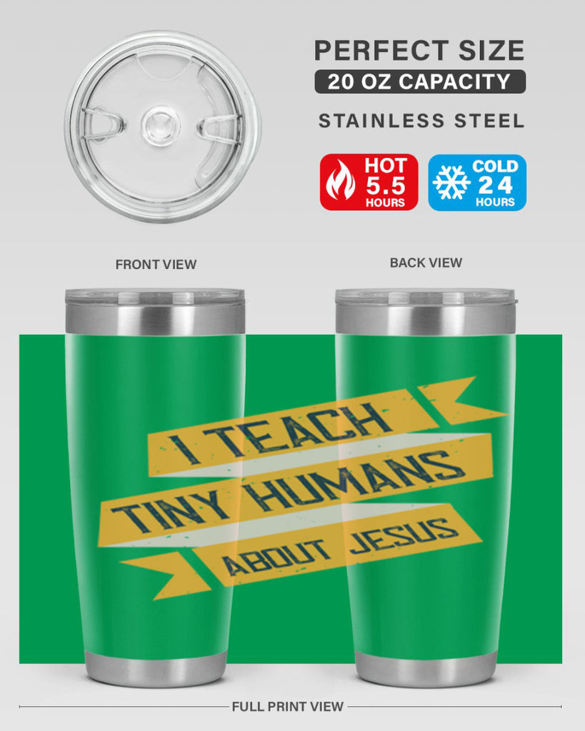 I Teach Tiny Humans About Jesus Style 103#- teacher- tumbler