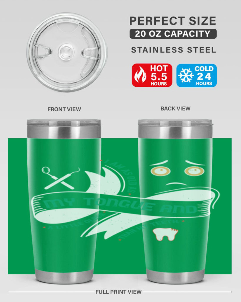 I am as old as my tongue and Style 37#- dentist- tumbler