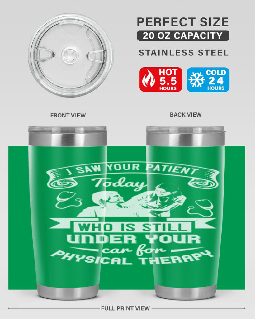 I saw your patient today who is still under our car for physical therapy Style 43#- medical- tumbler