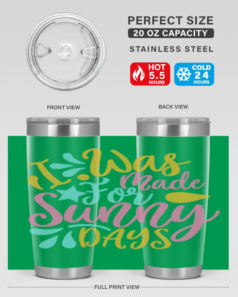 I was made for sunny days Style 63#- summer- Tumbler