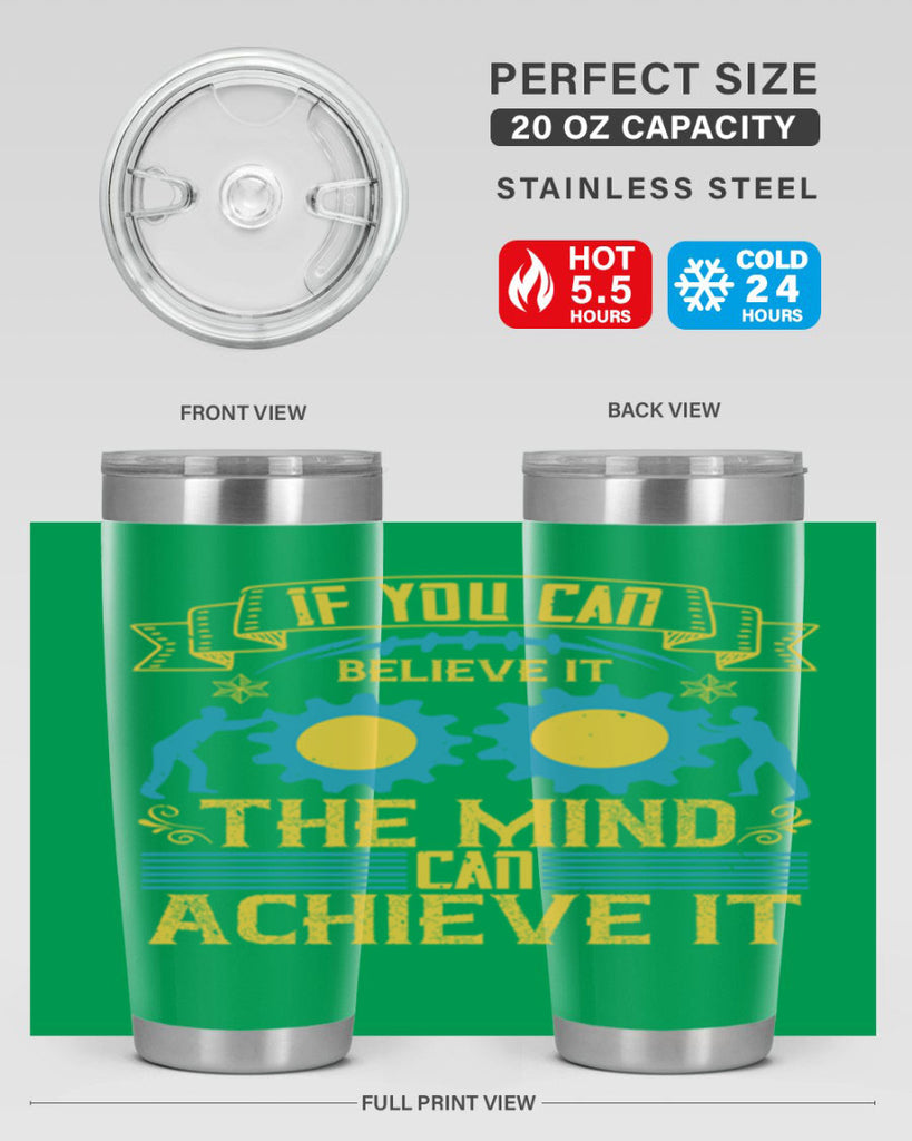 If you can believe it the mind can achieve it Style 32#- coaching- tumbler