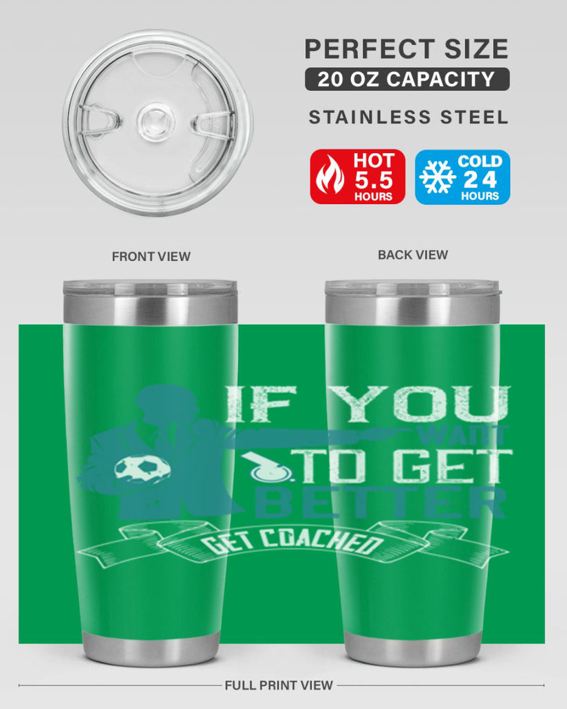 If you want to get better get coached Style 30#- coaching- tumbler