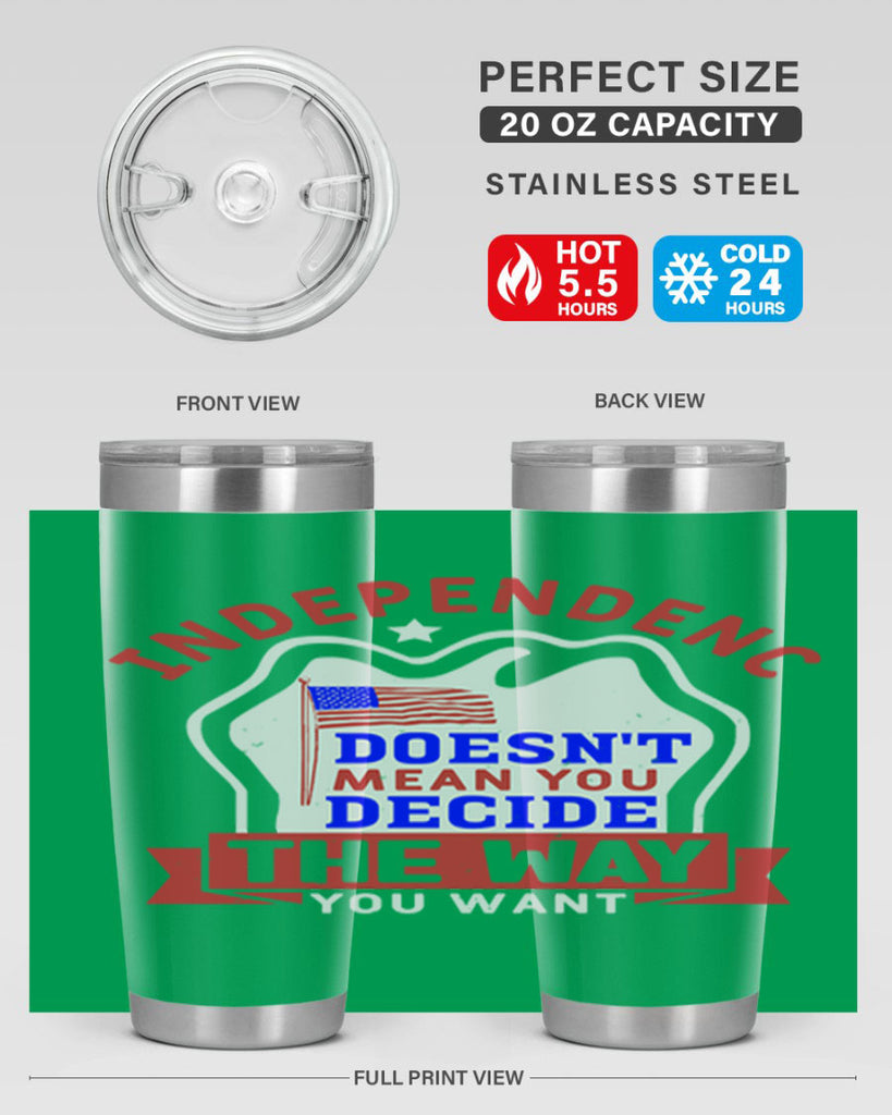 Independence doesnt mean you get to decide Style 23#- Fourt Of July- Tumbler