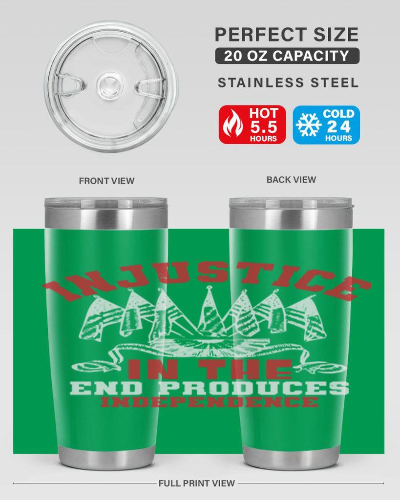 Injustice in the end produces Style 32#- Fourt Of July- Tumbler