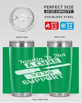 Insulin Is Not A Cure – It’S Life Support Style 24#- diabetes- Tumbler