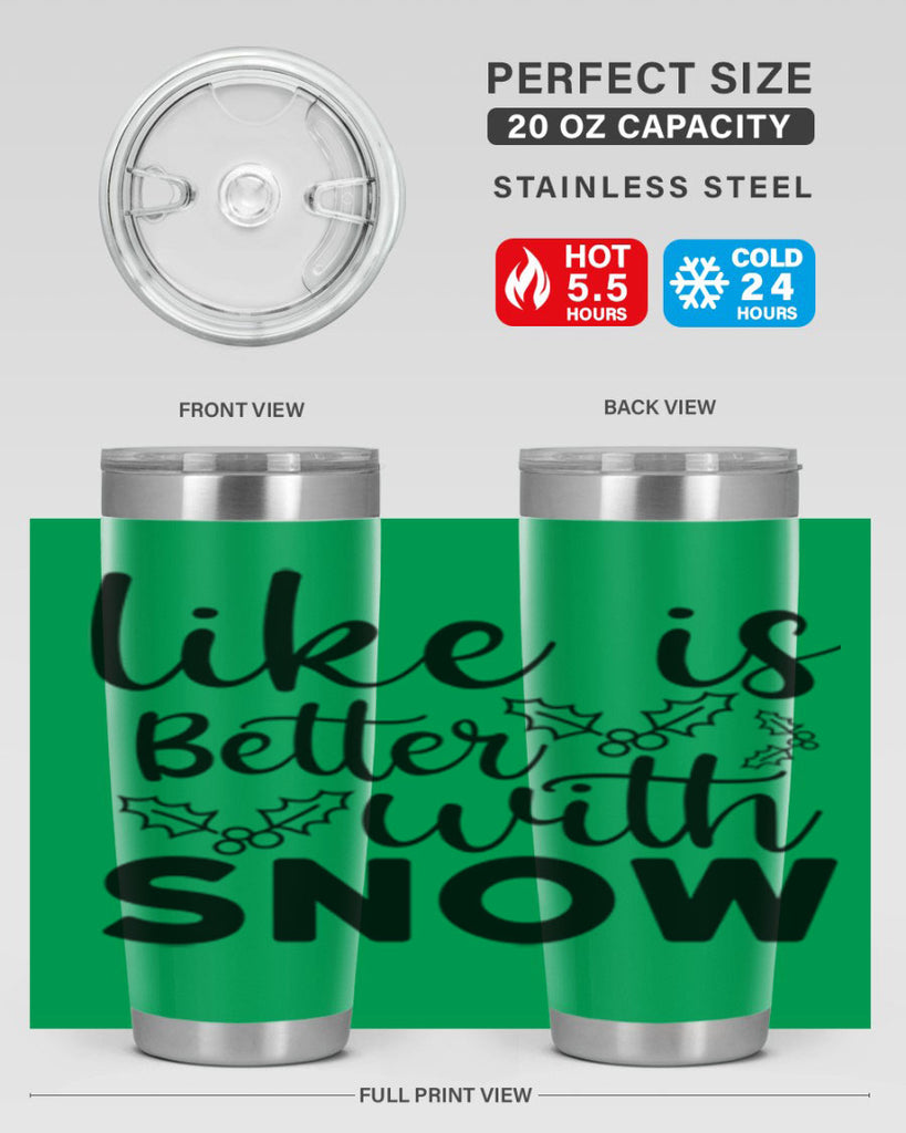 Like Is Better With Snow 303#- winter- Tumbler