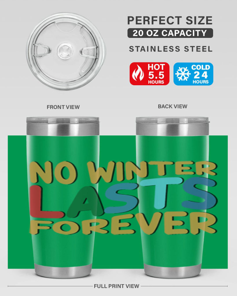 No Winter Lasts Forever 327#- winter- Tumbler