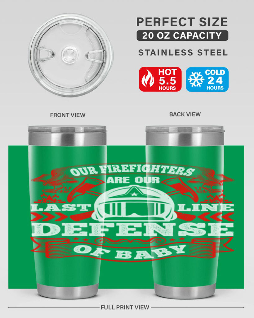 Our firefighters are our last line of defense baby Style 44#- fire fighter- tumbler