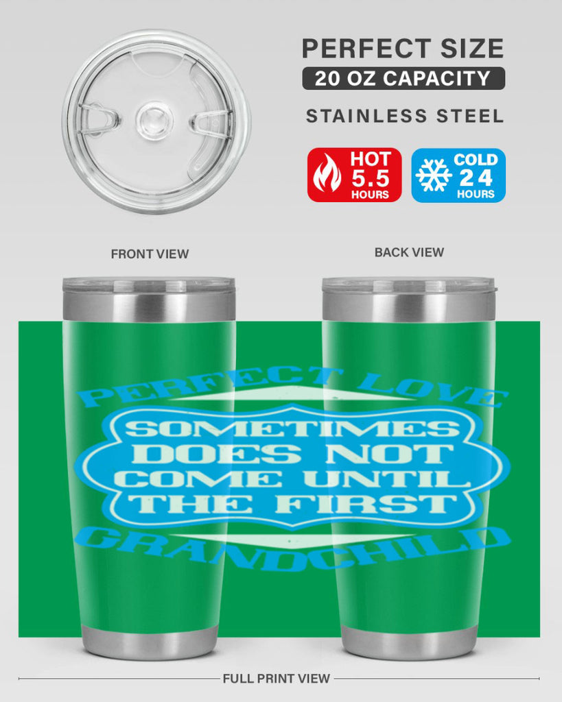 Perfect love sometimes does not come until the first grandchild 53#- grandma - nana- Tumbler