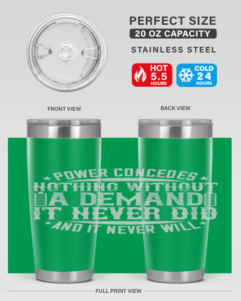 Power concedes nothing without a demand It never did and it never will Style 20#- electrician- tumbler