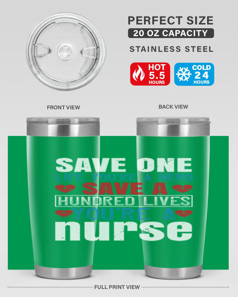 Save one life you’re a hero Save a hundred lives you’re a nurse Style 270#- nurse- tumbler