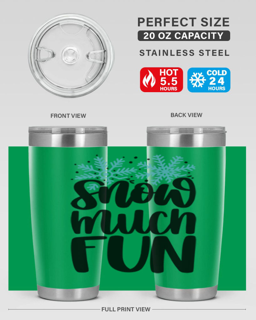Snow Much Fun346#- winter- Tumbler