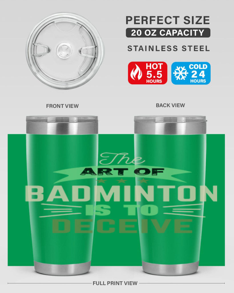 The art of BADMINTON IS TO deceive 219#- badminton- Tumbler