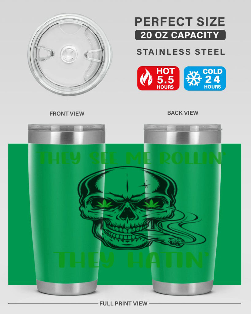 They See Me Rollin They Hatin 268#- marijuana- Tumbler