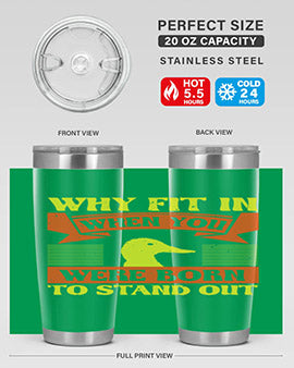 Why Fit In When You Were Born to Stand Out Style 7#- duck- Tumbler