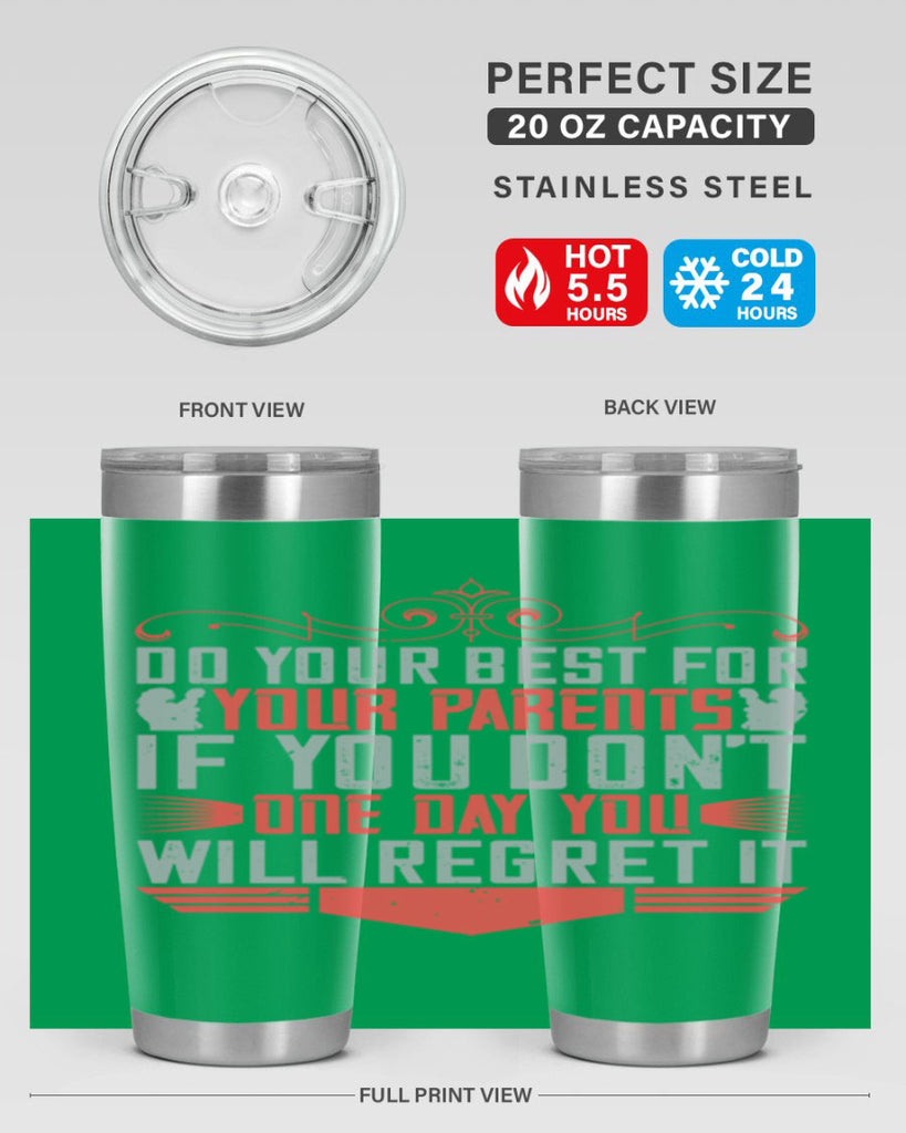 do your best for your parents if you don’t one day you will regret it 1#- Parents Day- Tumbler