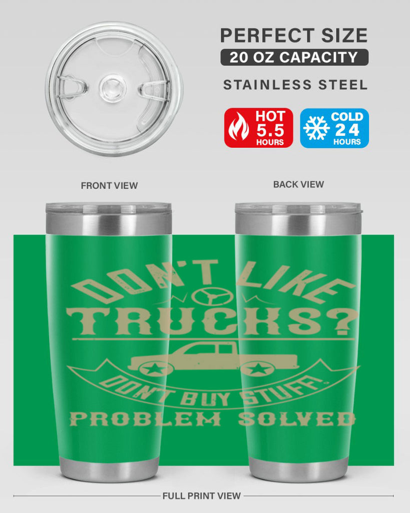 dont like truck dont buy stuff problem solved Style 6#- truck driver- tumbler
