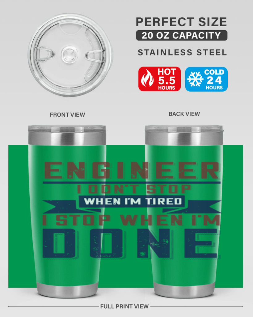 engineer i dont stop when im tired i stop when im done Style 65#- engineer- tumbler
