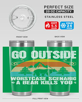 go outside worst case scenario a bear kills you  54#- Bears- Tumbler