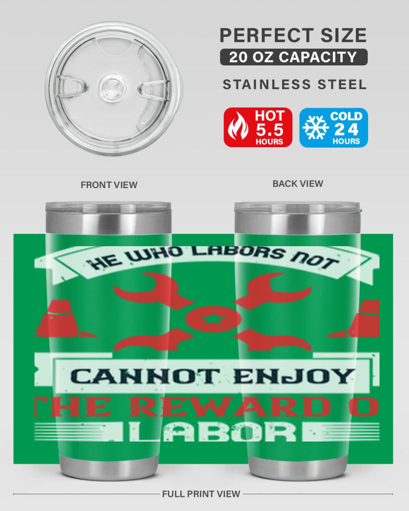 he who labors not cannot enjoy the reward of labor 38#- labor day- Tumbler