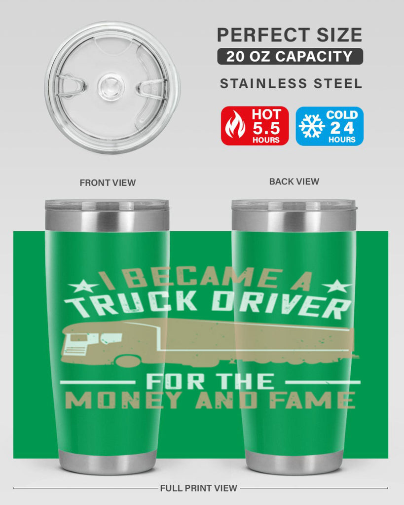i became a truck driver for the money and fame Style 45#- truck driver- tumbler