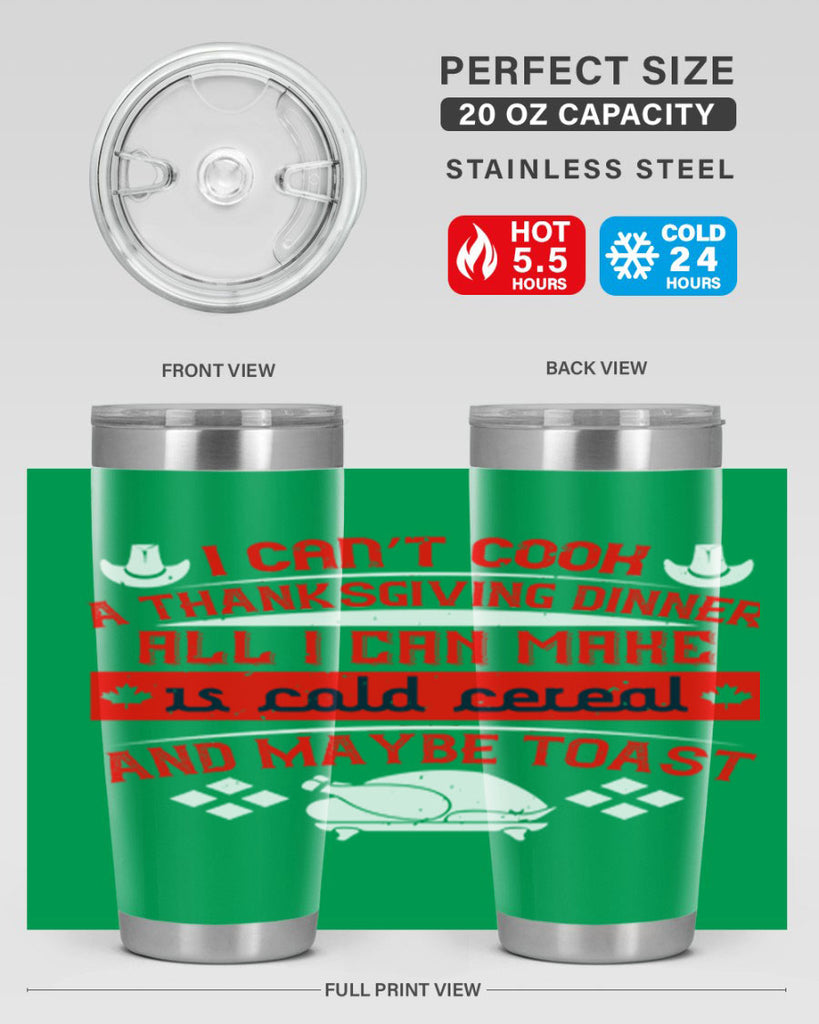 i can’t cook a thanksgiving dinner all i can make is cold cereal and maybe toast 31#- thanksgiving- Tumbler