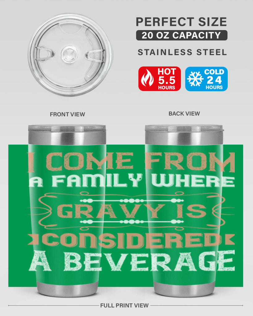i come from a family where gravy is considered a beverage 30#- thanksgiving- Tumbler