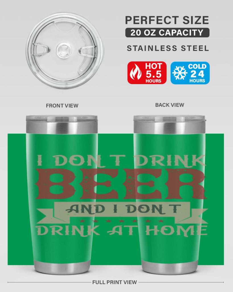 i dont drink beer and i dont drink at home 83#- beer- Tumbler