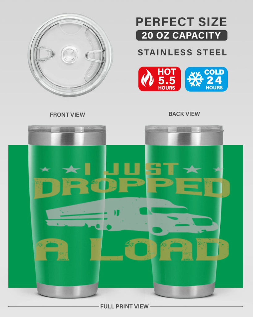 i just dropped a load Style 43#- truck driver- tumbler