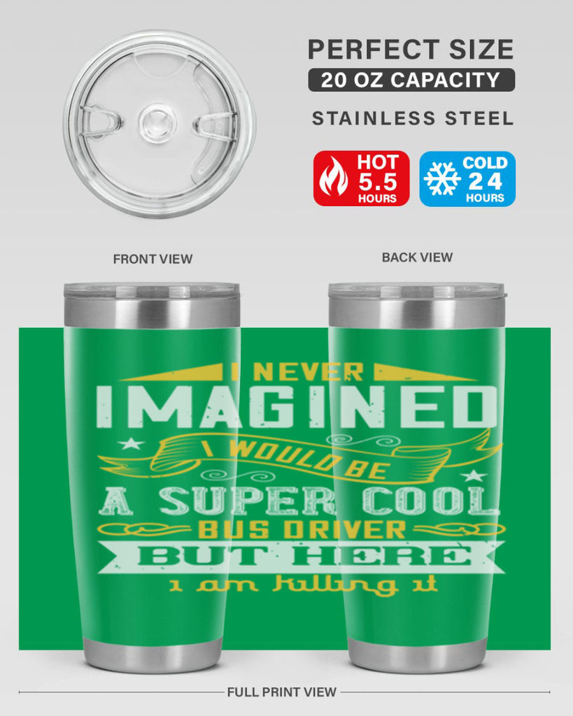 i never imagined i would be a super cool bus driver but here i am killing it Style 29#- bus driver- tumbler