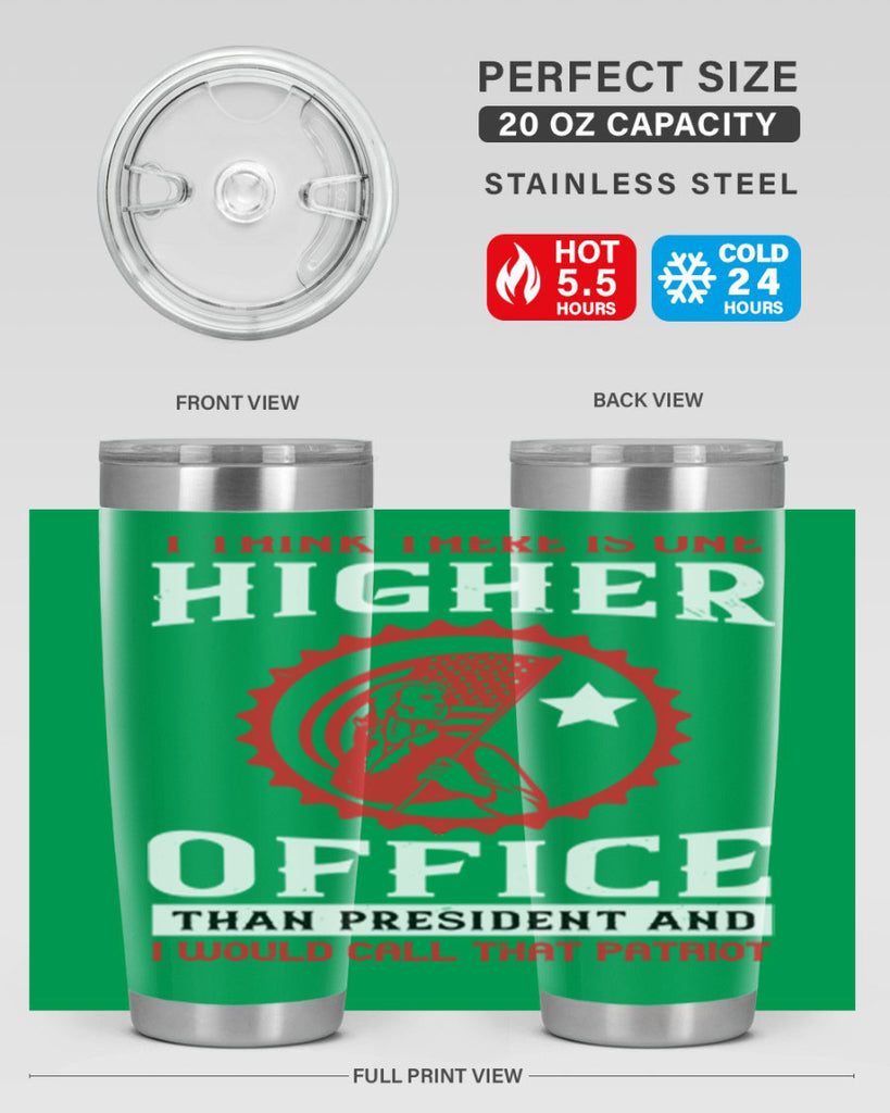 i think there is one higher office than president and i would call that patriot 58#- Veterns Day- Tumbler