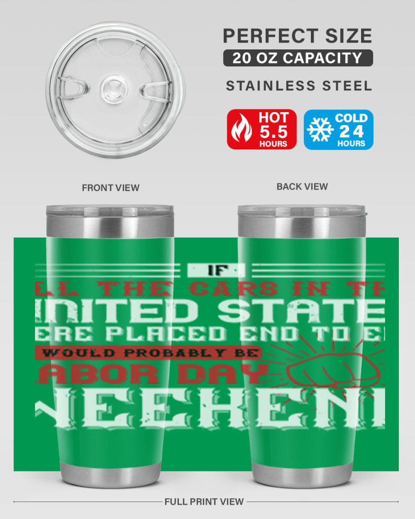 if all the cars in the united states were placed end to end 35#- labor day- Tumbler