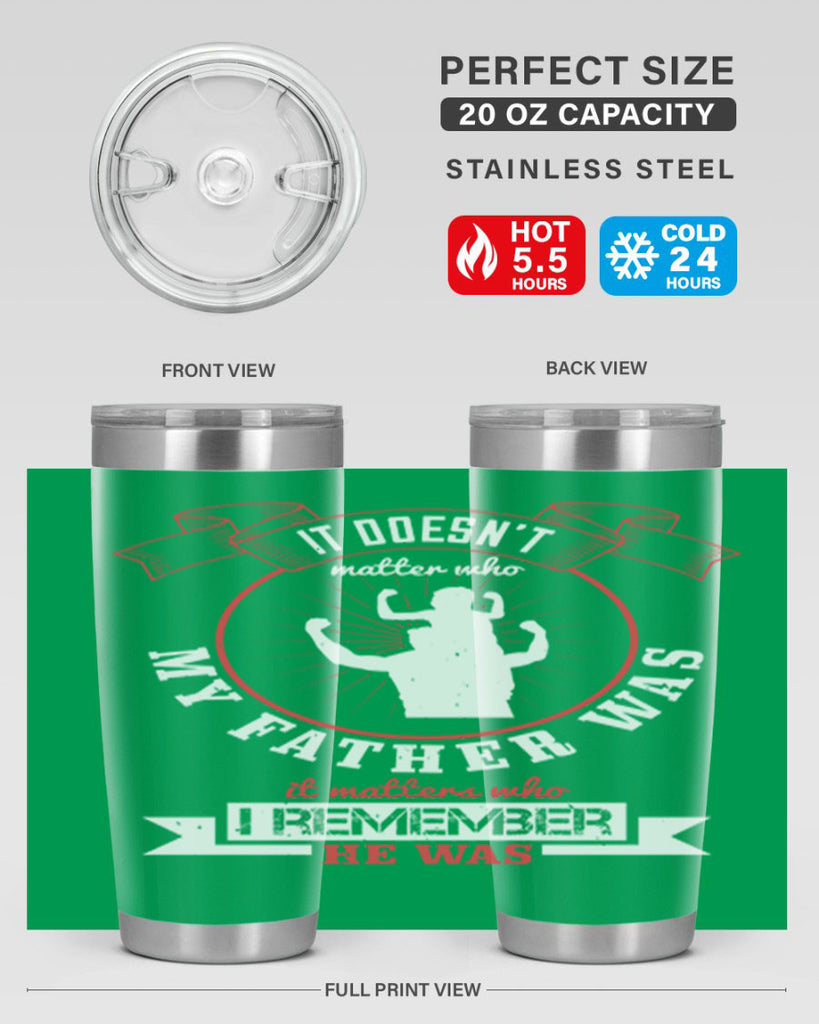 it doesn’t matter who my 203#- fathers day- Tumbler