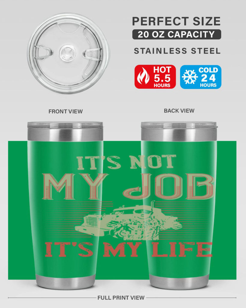 its not my job its my life Style 37#- truck driver- tumbler