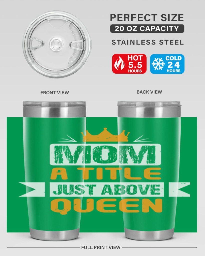 mom a title just above queen 48#- mothers day- Tumbler