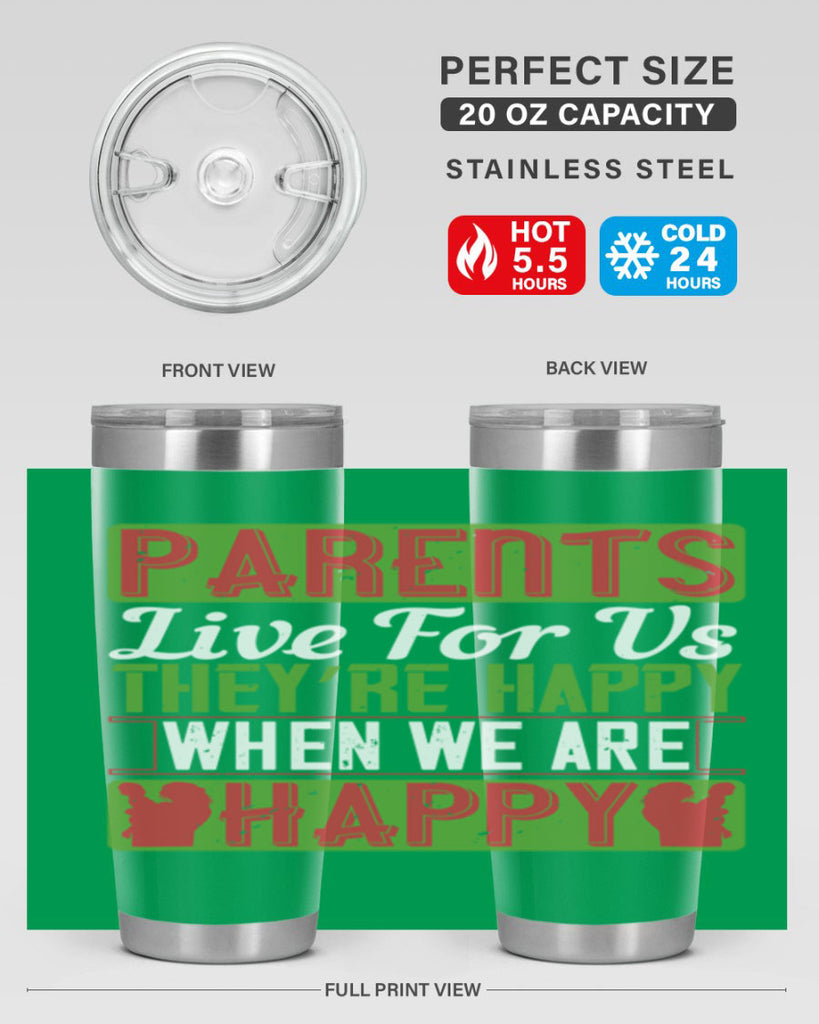 parents live for us they’re happy when we are happy 25#- Parents Day- Tumbler