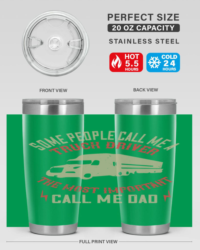 some people call me a truck driver the most important call me dad Style 23#- truck driver- tumbler