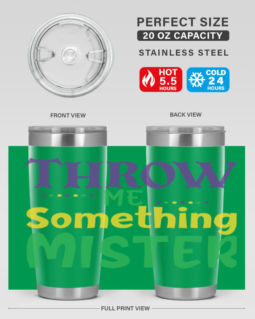 throw me something mister 73#- mardi gras- Tumbler