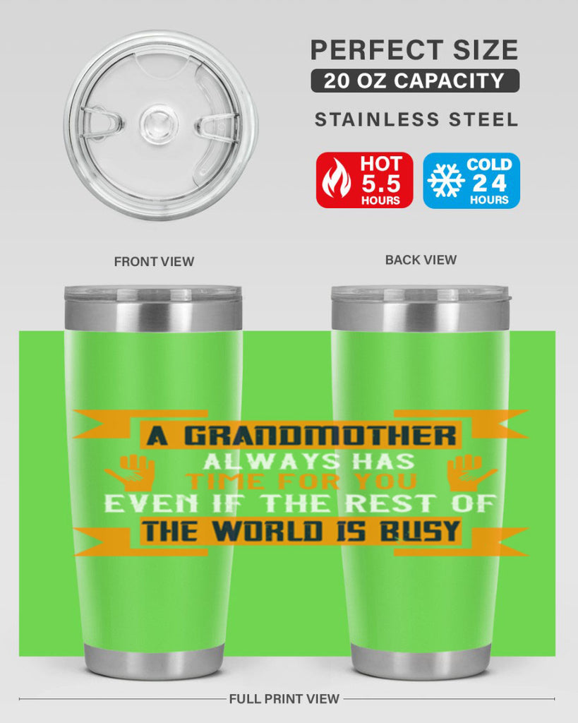 A grandmother always has time for you even if the rest of the world is busy 56#- grandma - nana- Tumbler