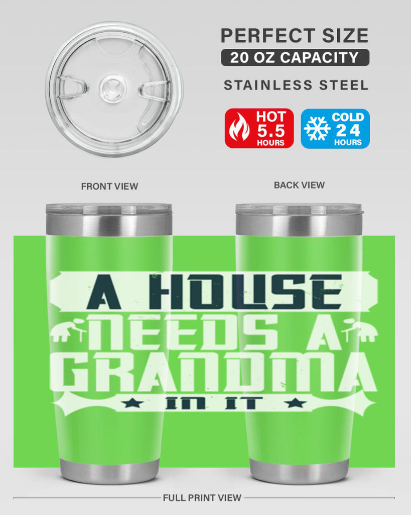A house needs a grandma in it 94#- grandma - nana- Tumbler