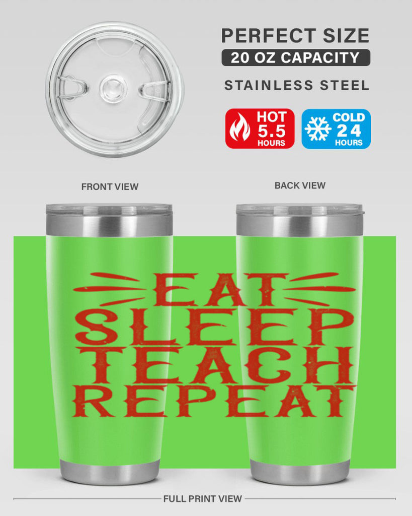 Eat Sleep Teach Repeat Style 106#- teacher- tumbler