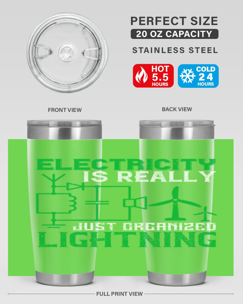 Electricity is really just organized lightning Style 45#- electrician- tumbler