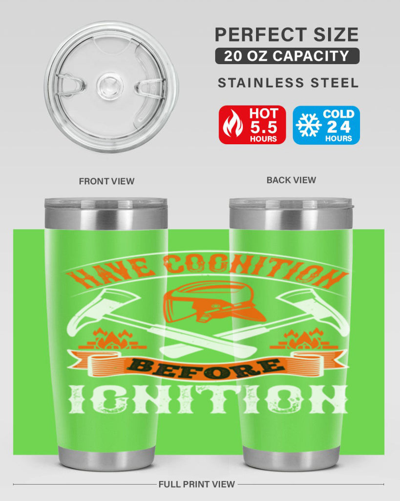 Have cognition before ignition Style 67#- fire fighter- tumbler