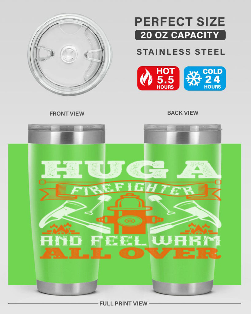 Hug a firefighter and feel warm all over Style 64#- fire fighter- tumbler