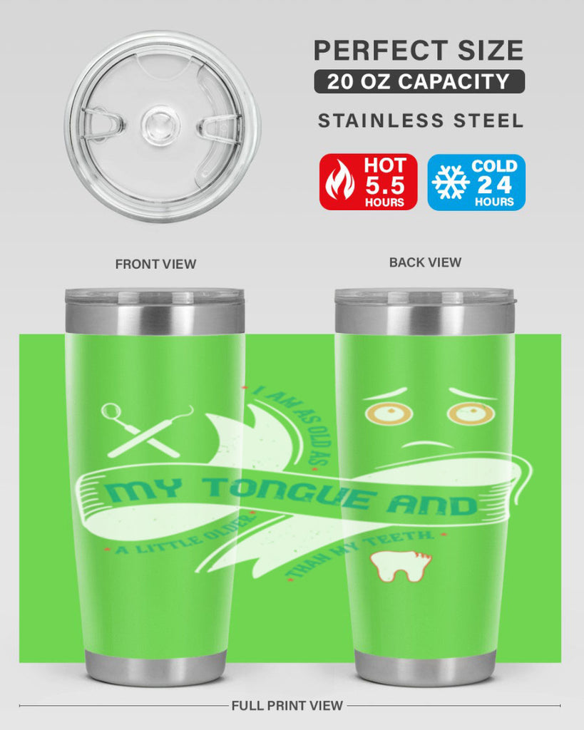 I am as old as my tongue and Style 37#- dentist- tumbler