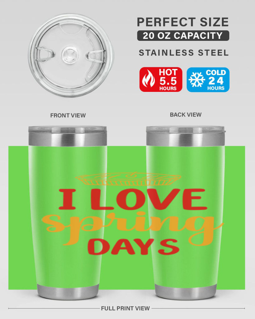 I love spring days 268#- spring- Tumbler