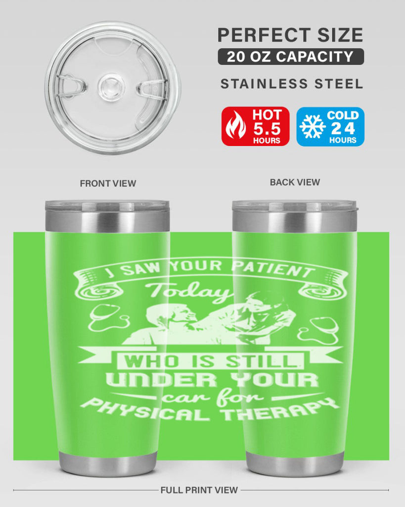 I saw your patient today who is still under our car for physical therapy Style 43#- medical- tumbler